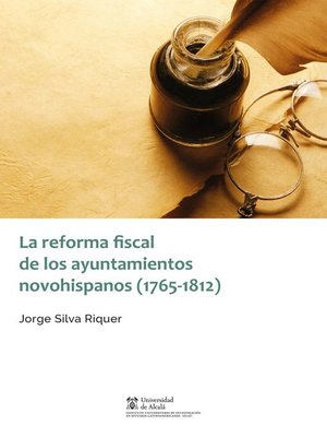 cover image of La reforma fiscal de los ayuntamientos novohispanos (1765-1812)